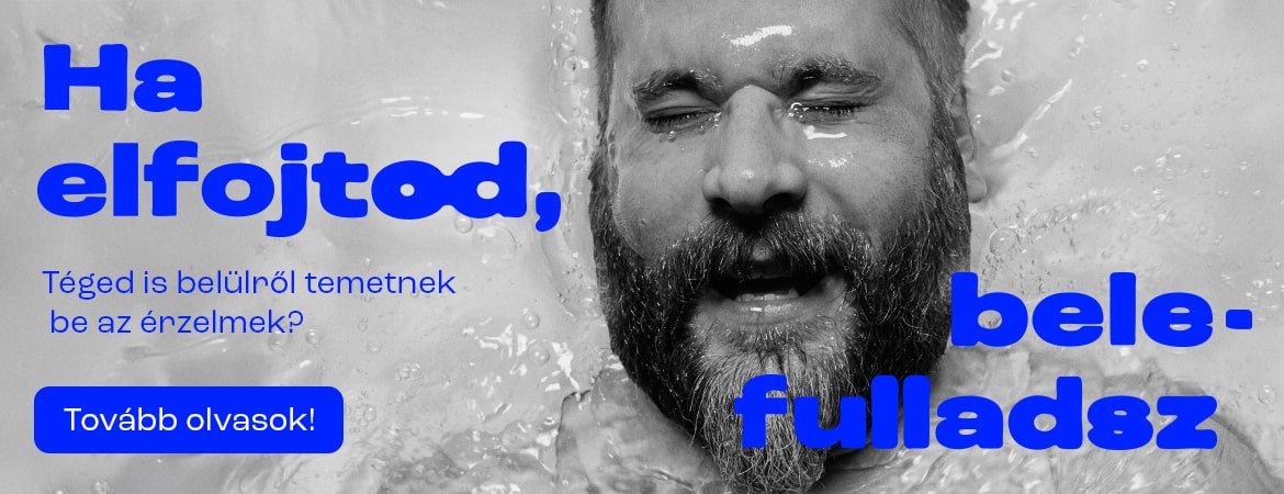 Ha elfojtod, belefulladsz